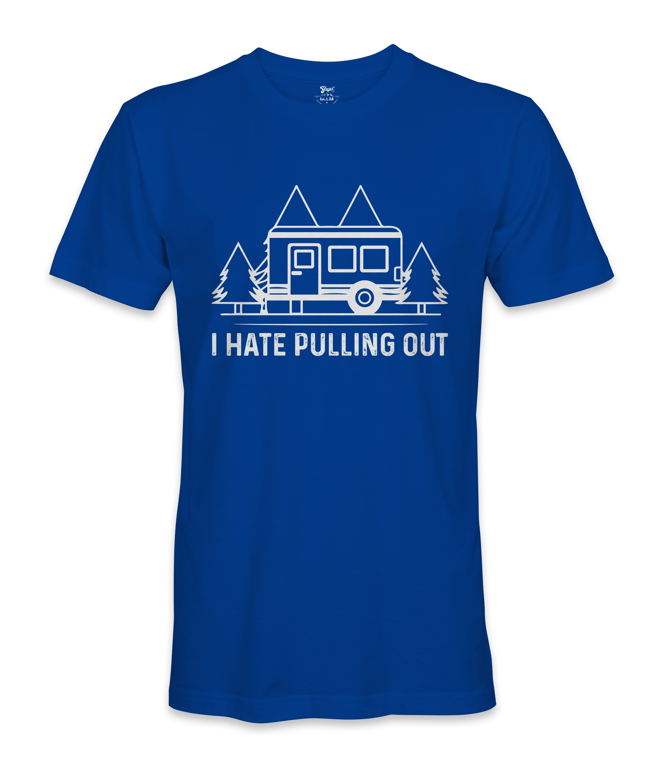 I Hate Pulling Out - RV Life - T-shirt