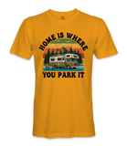 Home is where you park it- RV Life - T-shirt