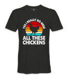 Yes, I Really Do Need All..  - T-shirt