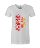 My Chicken Tilt It's Head  - T-shirt