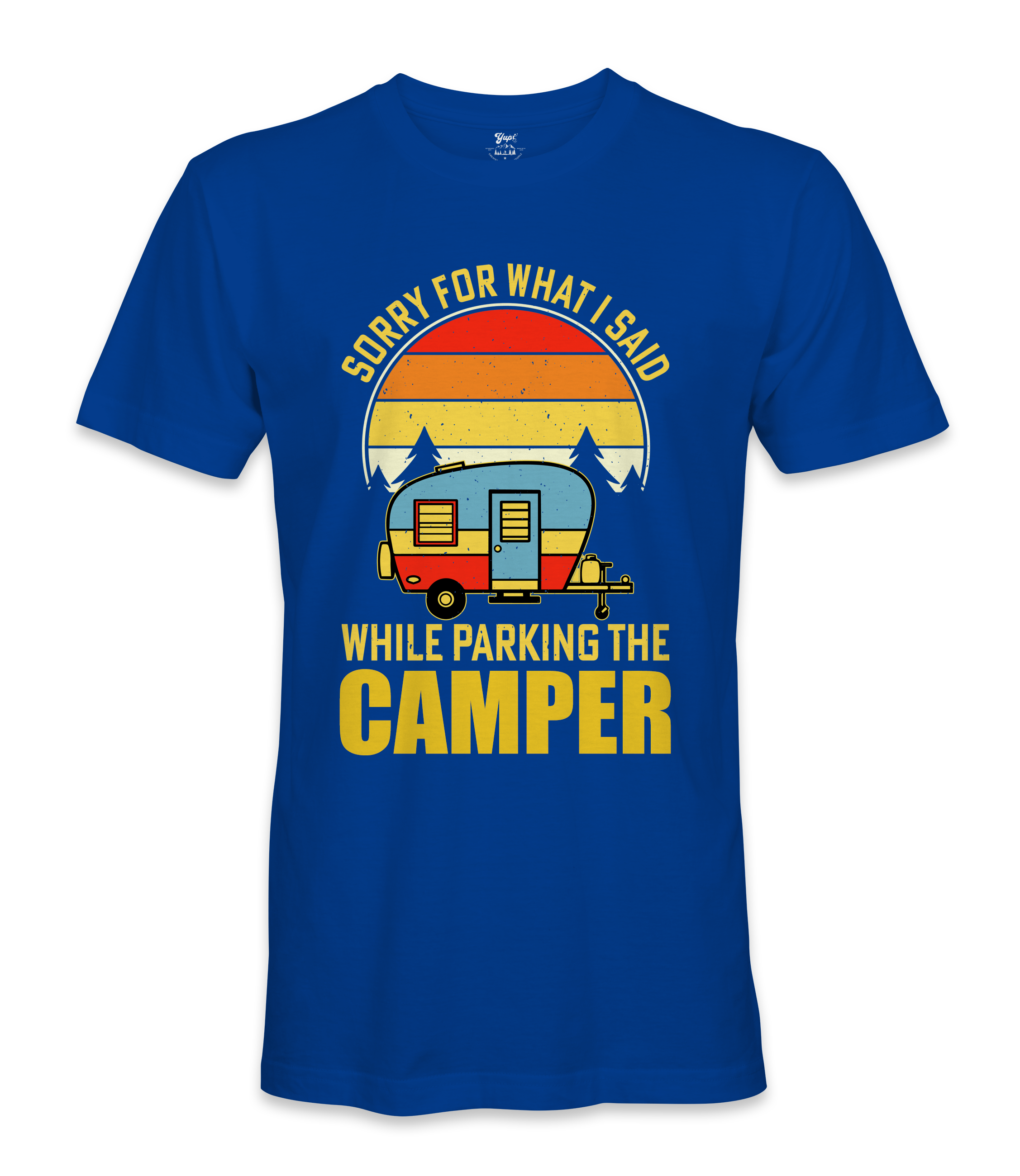 Sorry For What I Said - RV Life - T-shirt