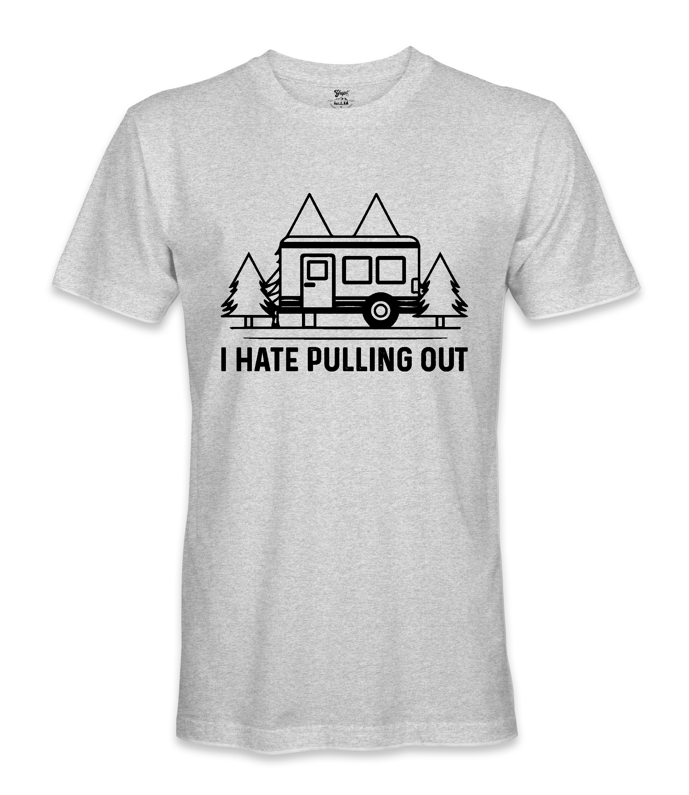 I Hate Pulling Out - RV Life - T-shirt