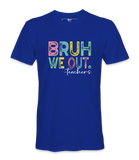 Bruh We Out - T-shirt