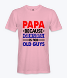 Papa Because Grandpa .. T-Shirt