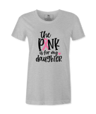 The Pink Is For My Daughter - T-shirt