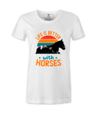Life Is Better With Horses - T-shirt