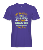 Not All Heroes Wear Capes - T-shirt