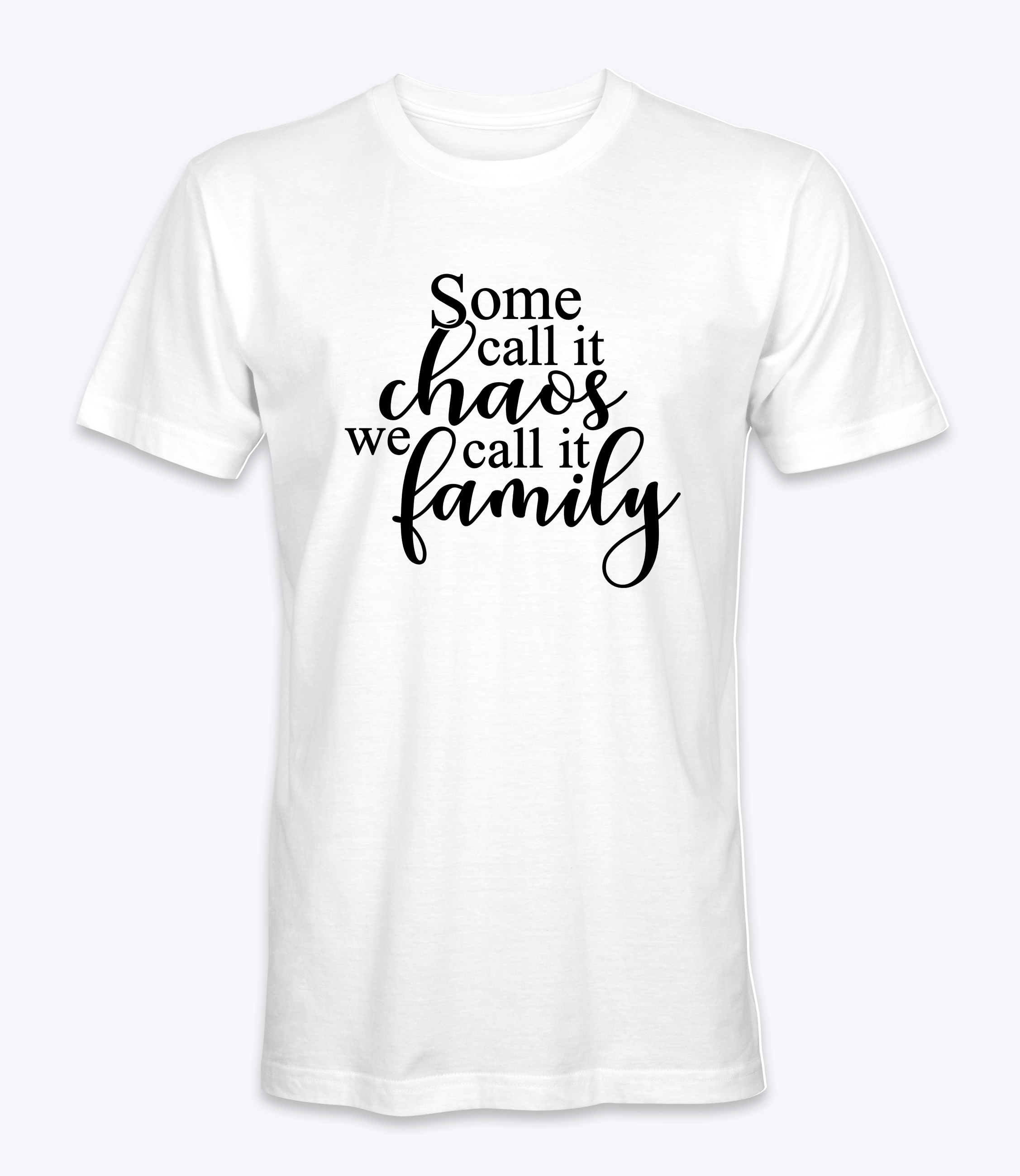 Some Call It Chaos, We Call it Family T-Shirt