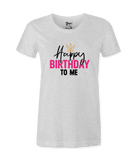 Happy Birthday To Me - T-shirt
