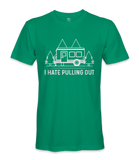 I Hate Pulling Out - RV Life - T-shirt