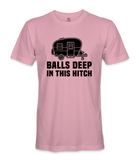 Balls Deep In The Hitch - RV Life - T-shirt