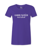 Good Witch Bad Attitude - T-shirt