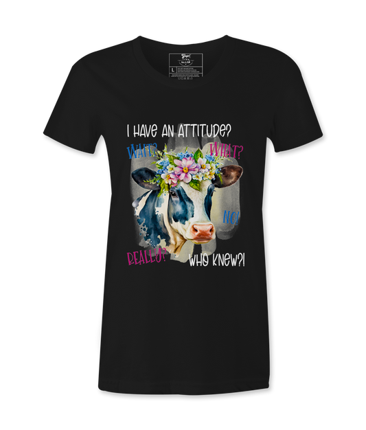 I Have An Attitude? - T-shirt