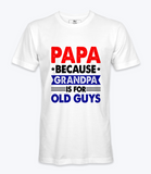 Papa Because Grandpa .. T-Shirt