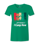 Apparently I Camp Now - T-shirt