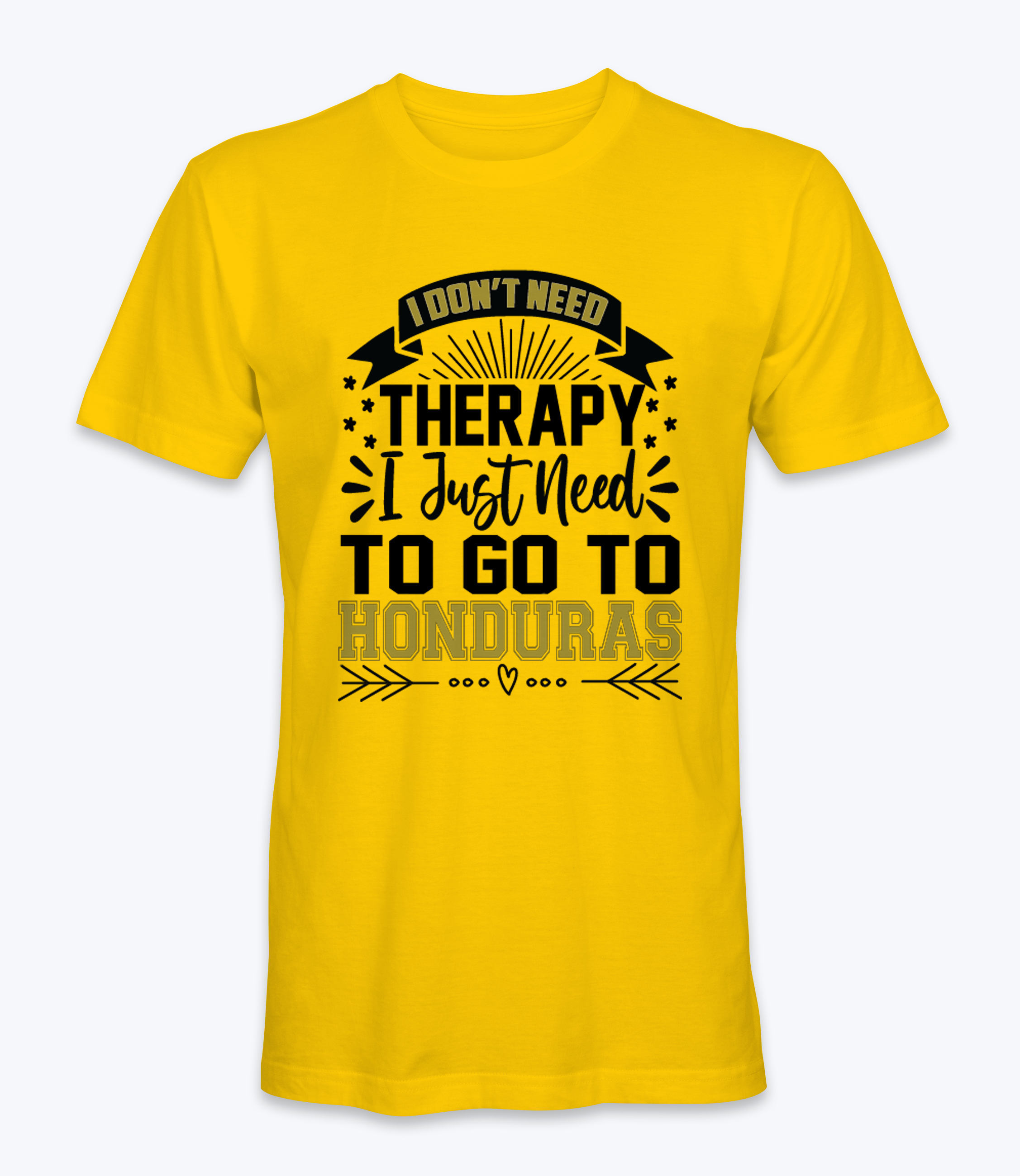 Don't Need Therapy, I Just Need To Go To Honduras  T-Shirt