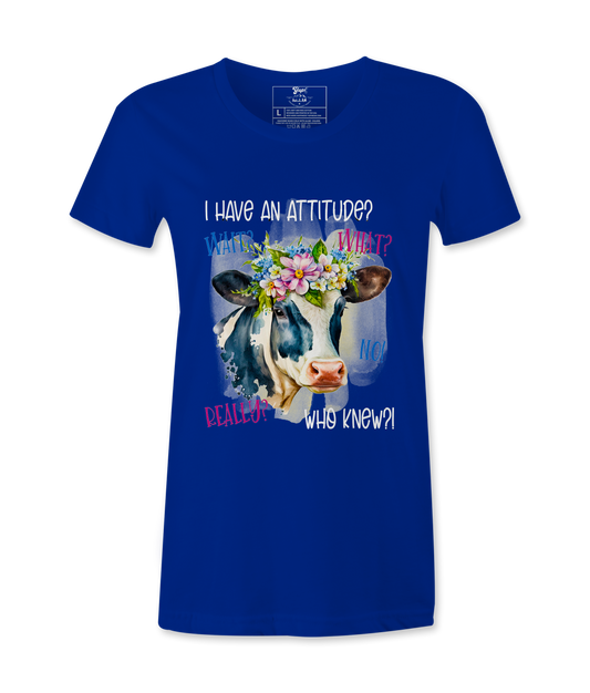 I Have An Attitude? - T-shirt