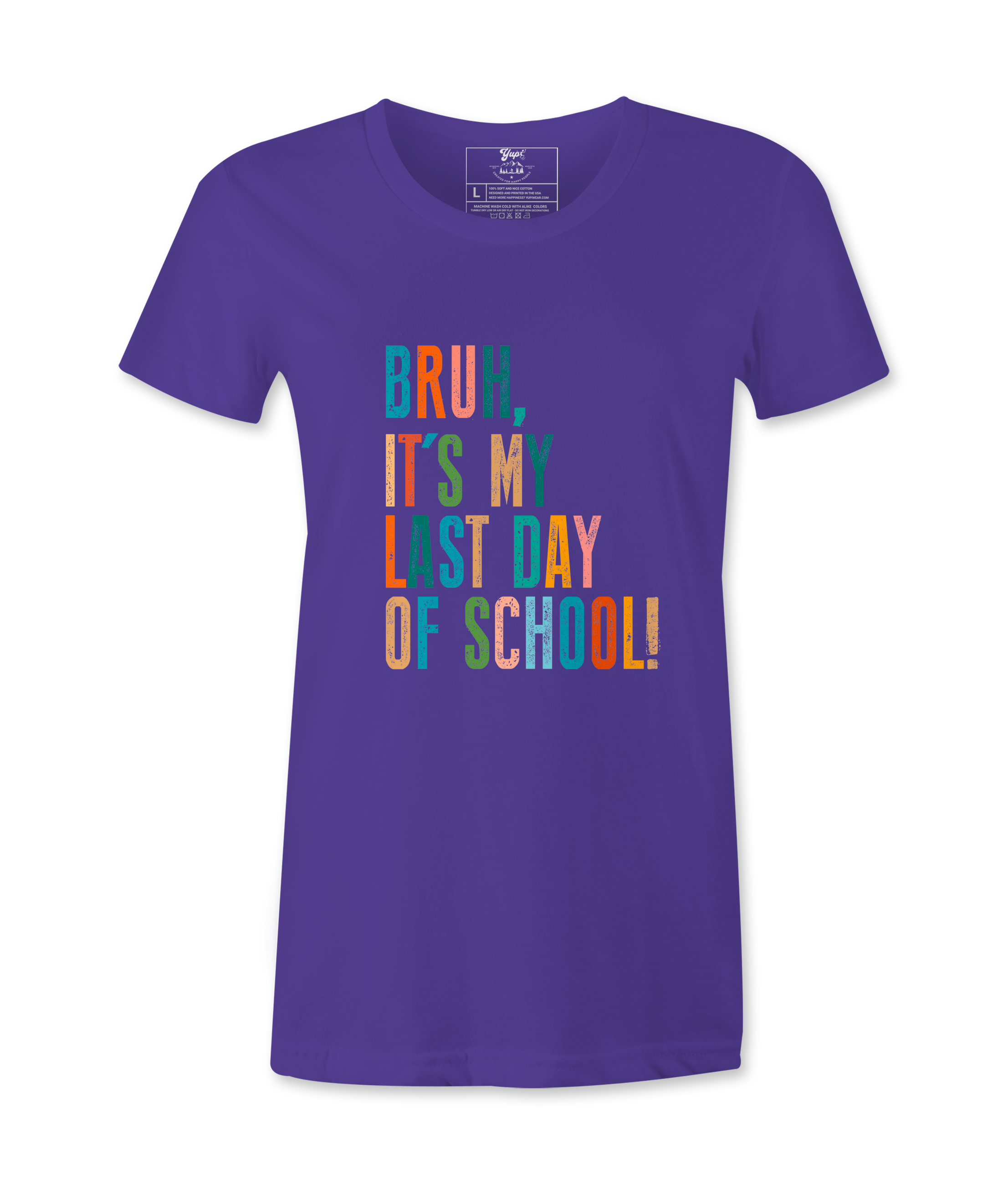 Bruh It's My Last Day- T-shirt