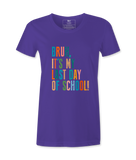 Bruh It's My Last Day- T-shirt